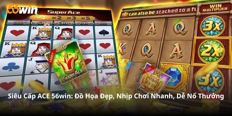 Hệ số thưởng và giá trị biểu tượng siêu cấp ACE 56win